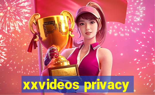 xxvideos privacy